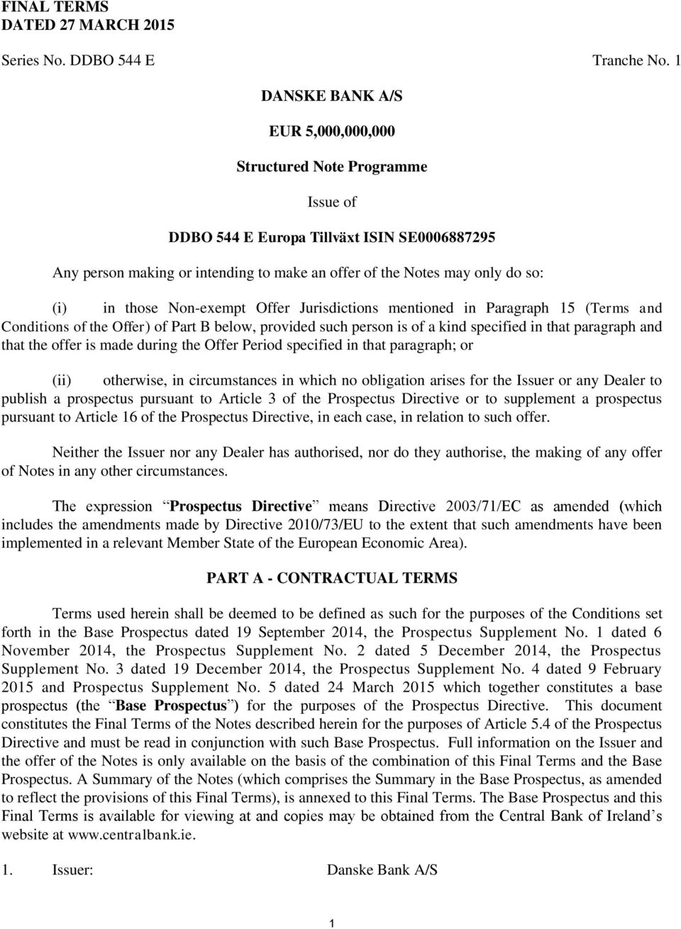 those Non-exempt Offer Jurisdictions mentioned in Paragraph 15 (Terms and Conditions of the Offer) of Part B below, provided such person is of a kind specified in that paragraph and that the offer is