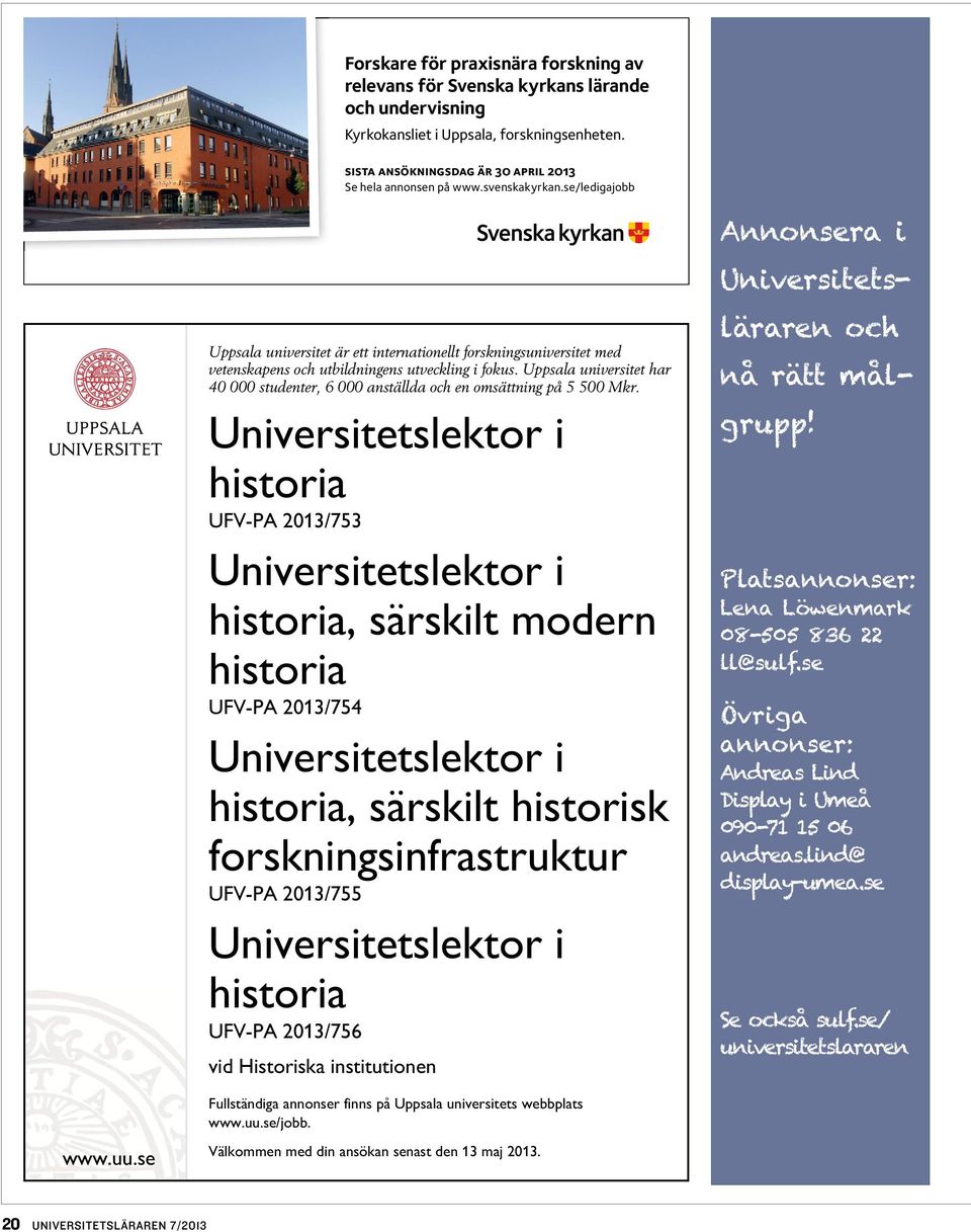 Uppsala universitet har 40 000 studenter, 6 000 anställda och en omsättning på 5 500 Mkr.