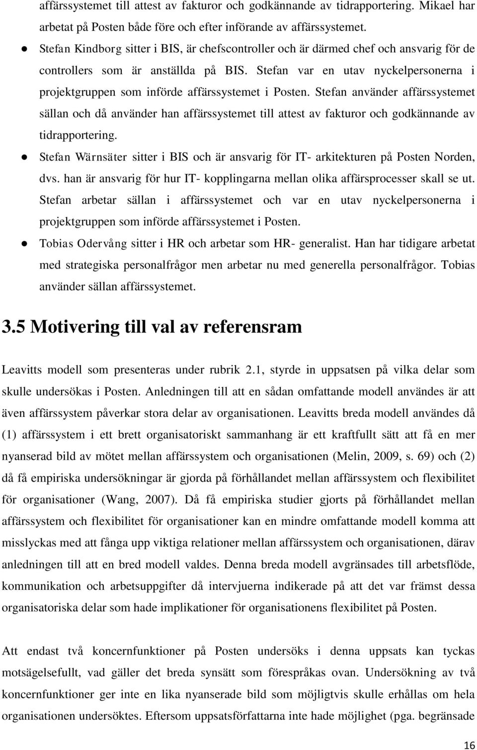 Stefan var en utav nyckelpersonerna i projektgruppen som införde affärssystemet i Posten.