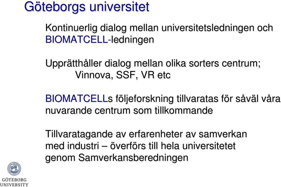 följeforskning tillvaratas för f r såväl s l vårav nuvarande centrum som tillkommande