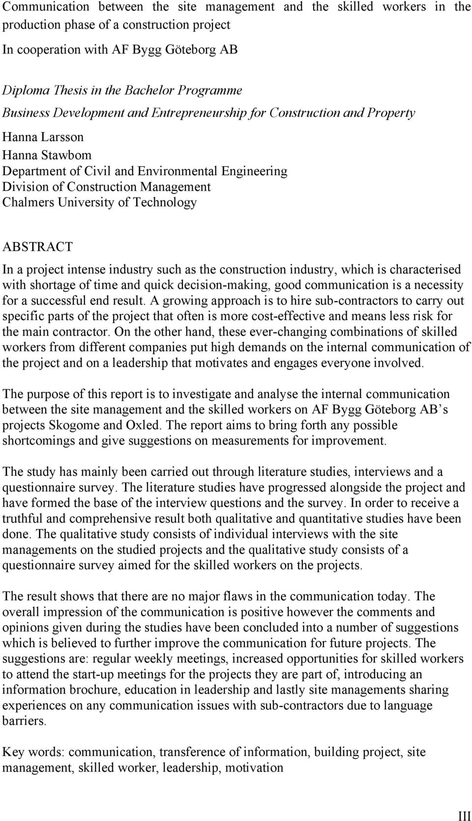 University of Technology ABSTRACT In a project intense industry such as the construction industry, which is characterised with shortage of time and quick decision-making, good communication is a