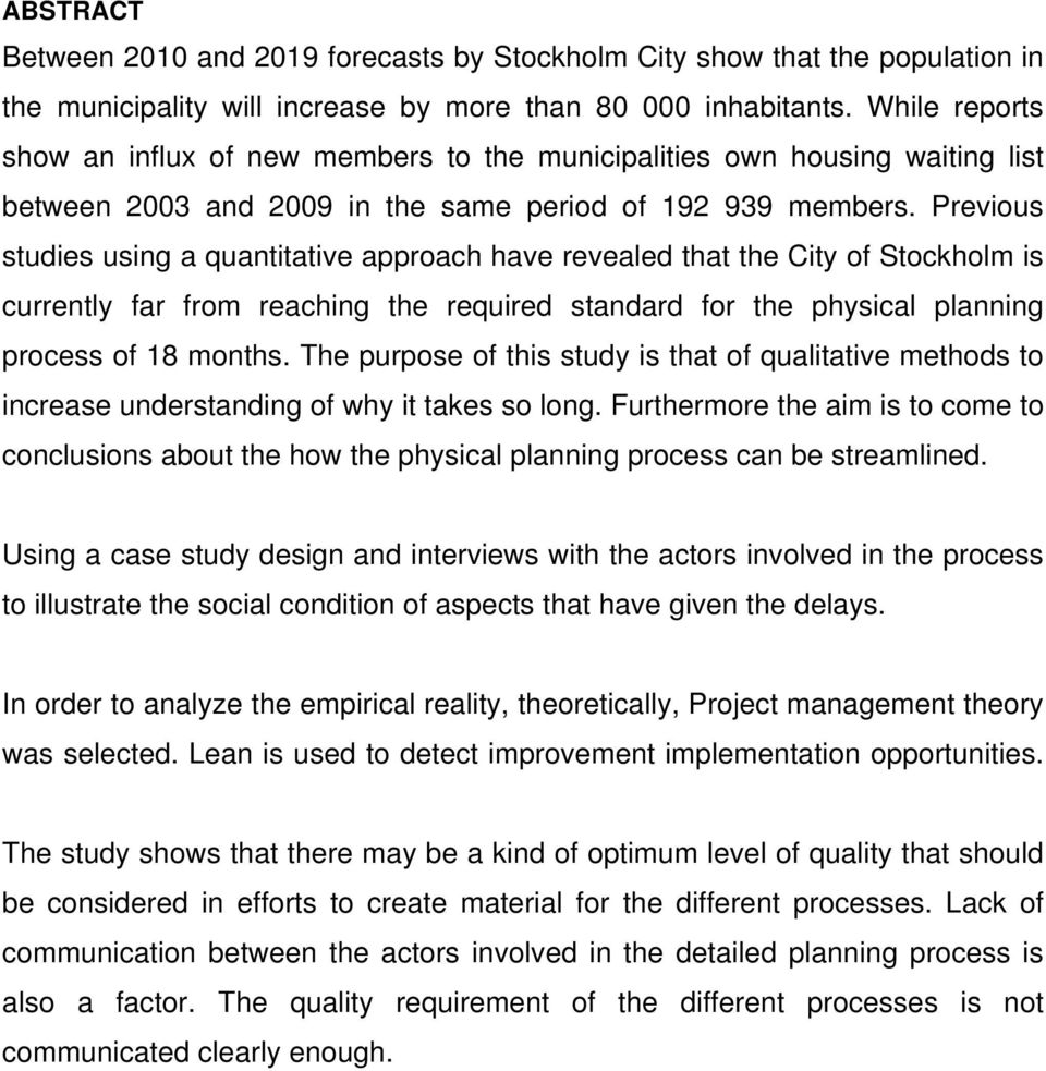 Previous studies using a quantitative approach have revealed that the City of Stockholm is currently far from reaching the required standard for the physical planning process of 18 months.