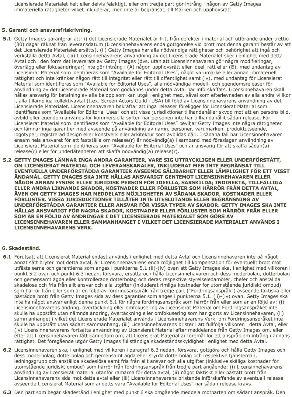 Garanti och ansvarsfriskrivning. 5.