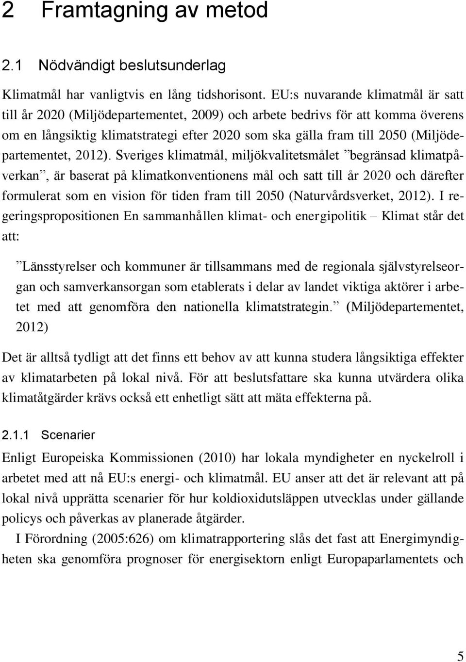 (Miljödepartementet, 2012).