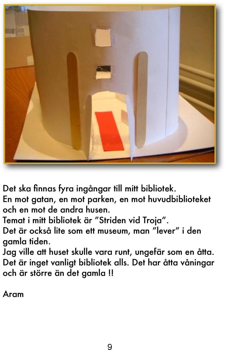 Temat i mitt bibliotek är Striden vid Troja.