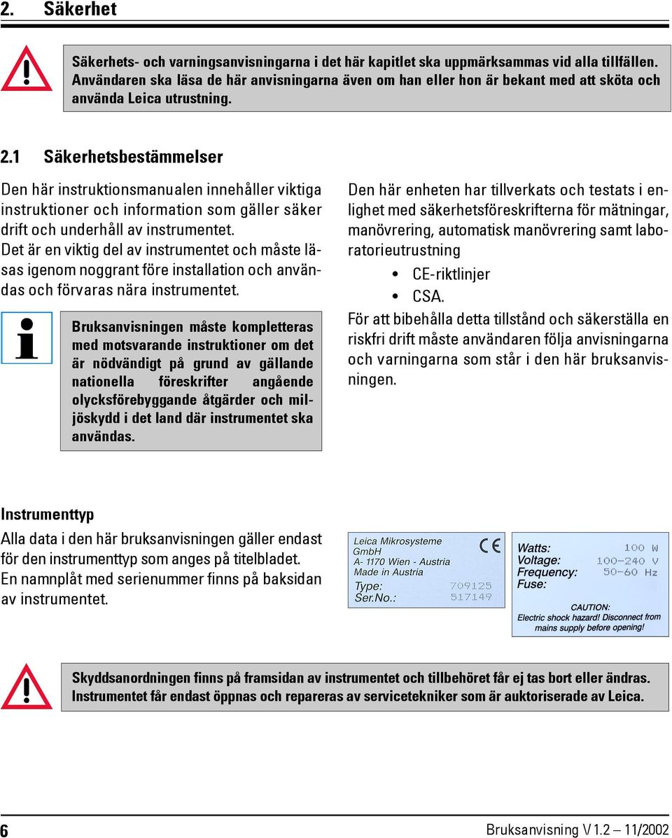 1 Säkerhetsbestämmelser Den här instruktionsmanualen innehåller viktiga instruktioner och information som gäller säker drift och underhåll av instrumentet.