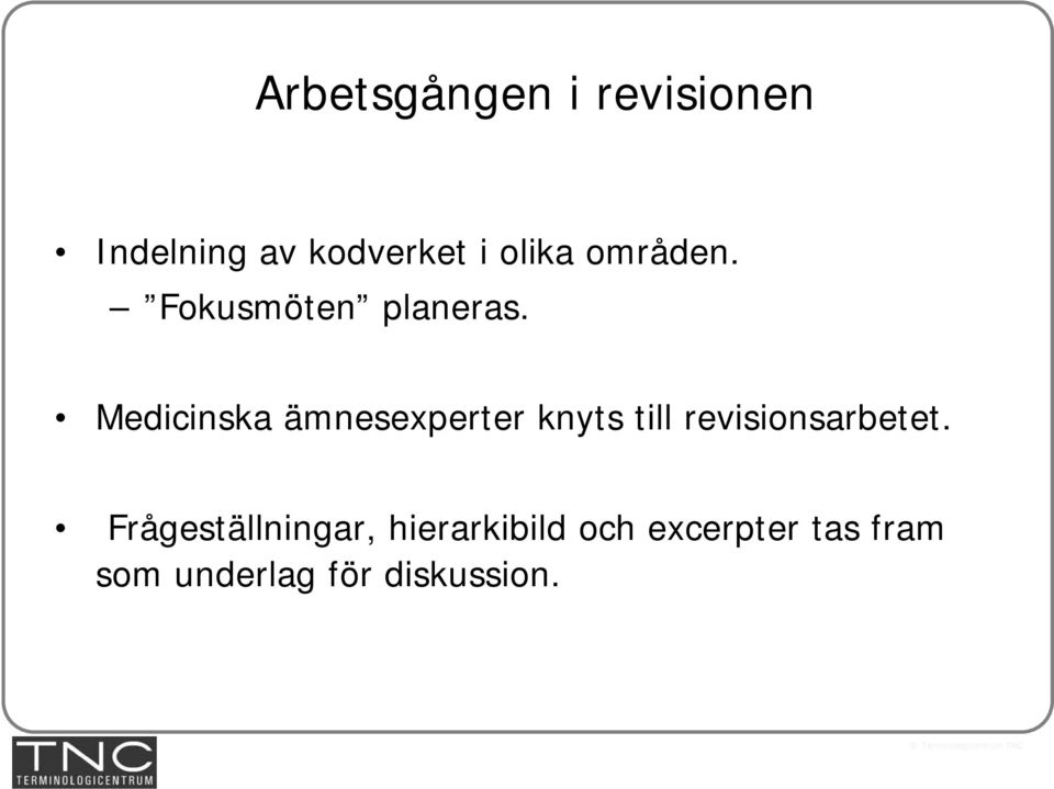 Medicinska ämnesexperter knyts till revisionsarbetet.