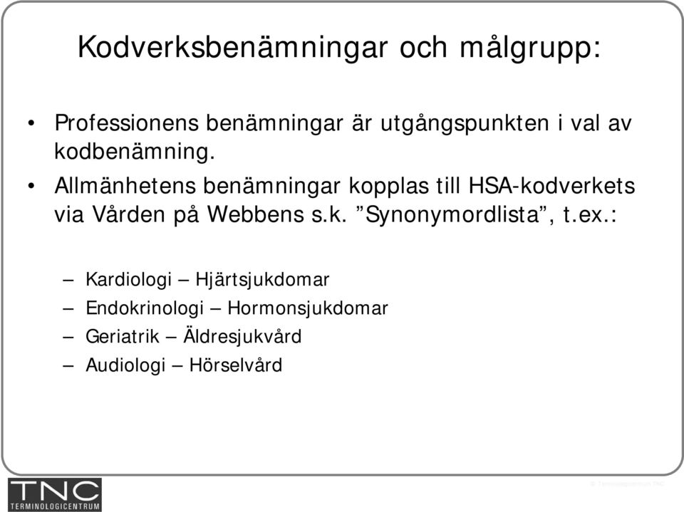 Allmänhetens benämningar kopplas till HSA-kodverkets via Vården på Webbens s.