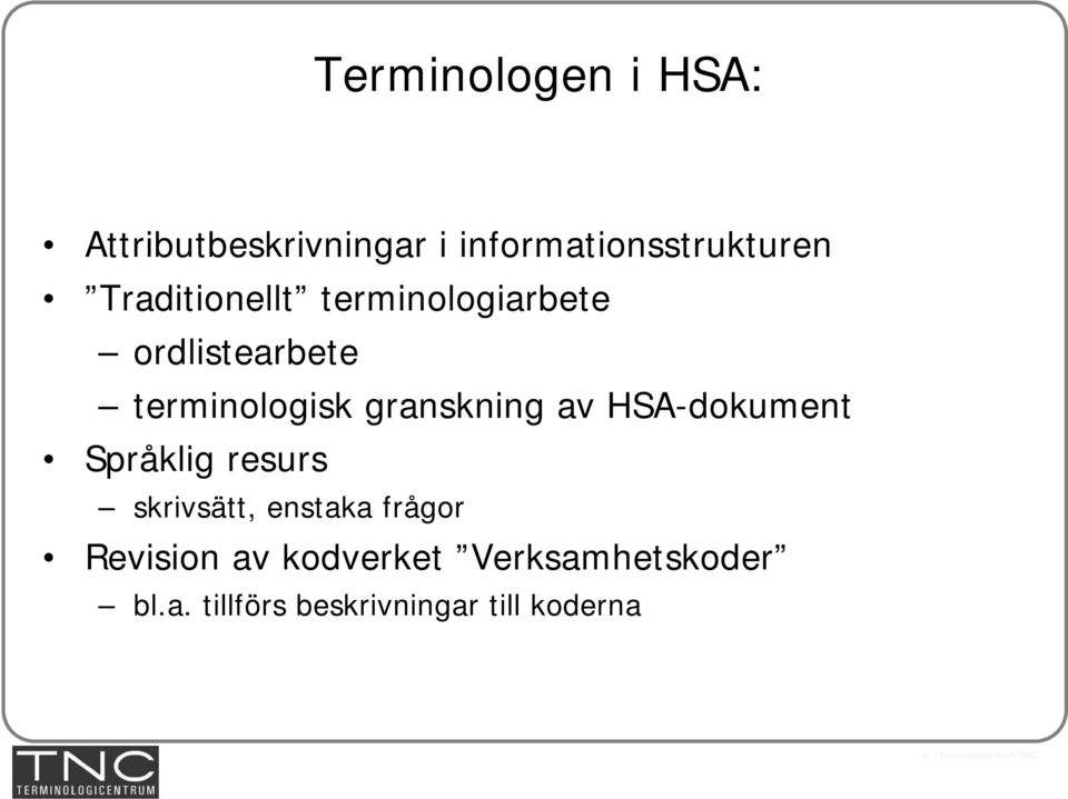 granskning av HSA-dokument Språklig resurs skrivsätt, enstaka frågor