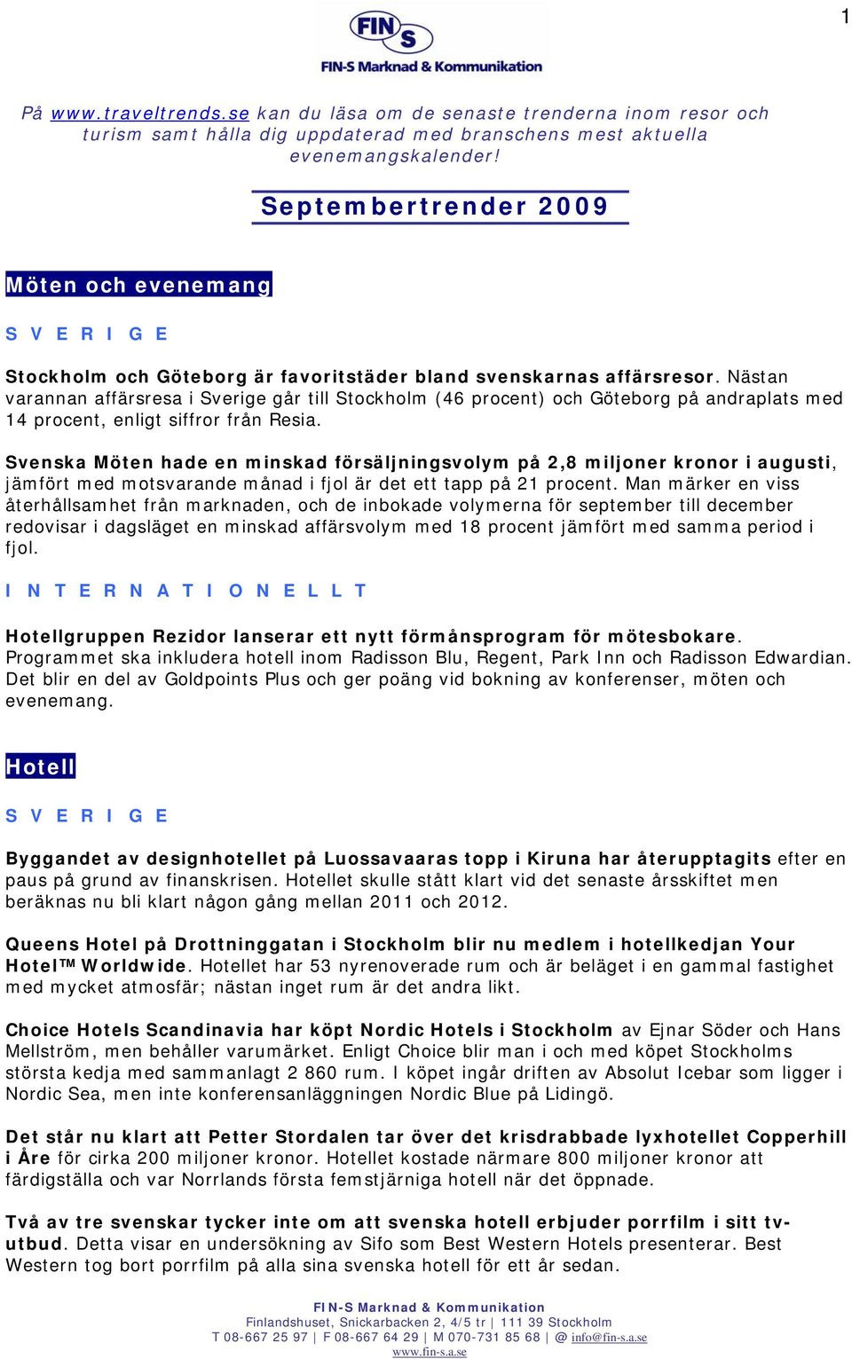 Nästan varannan affärsresa i Sverige går till Stockholm (46 procent) och Göteborg på andraplats med 14 procent, enligt siffror från Resia.