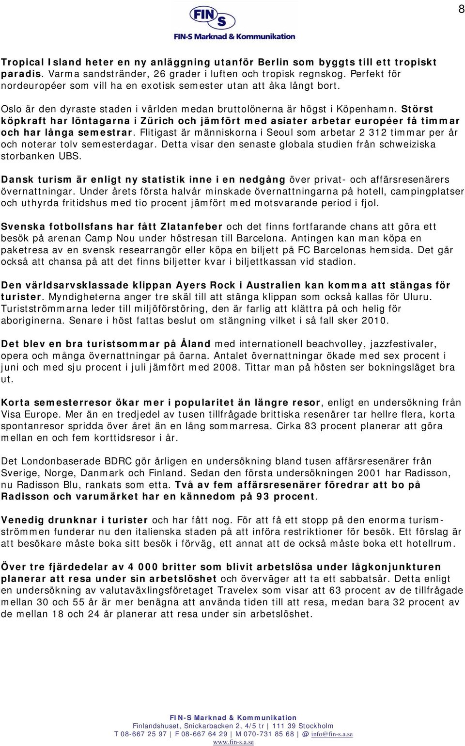 Störst köpkraft har löntagarna i Zürich och jämfört med asiater arbetar européer få timmar och har långa semestrar.