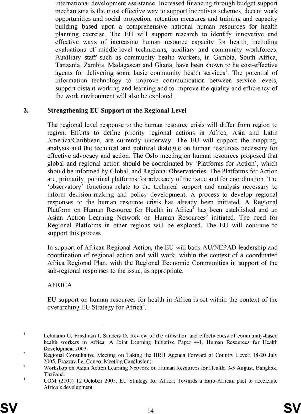 capacity building based upon a comprehensive national human resources for health planning exercise.