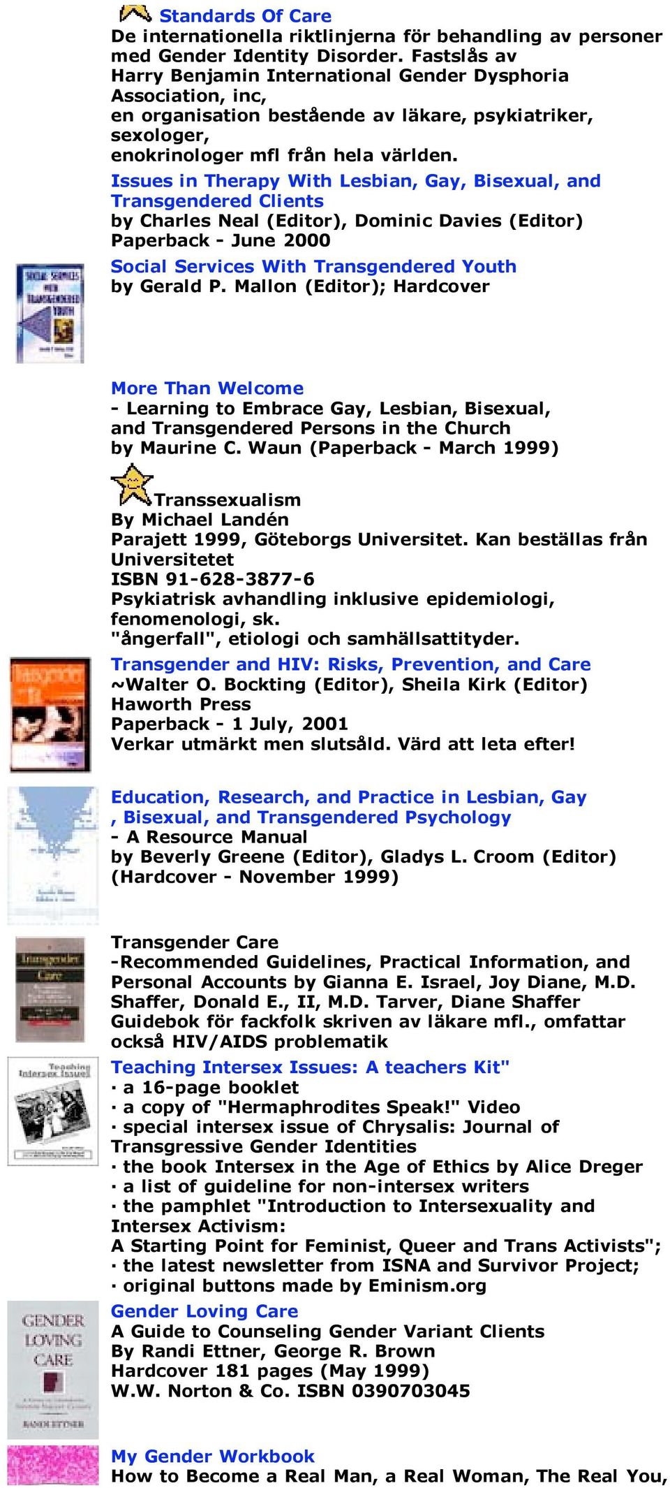 Issues in Therapy With Lesbian, Gay, Bisexual, and Transgendered Clients by Charles Neal (Editor), Dominic Davies (Editor) Paperback - June 2000 Social Services With Transgendered Youth by Gerald P.