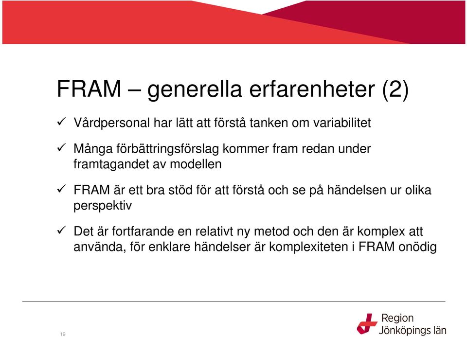 stöd för att förstå och se på händelsen ur olika perspektiv Det är fortfarande en relativt