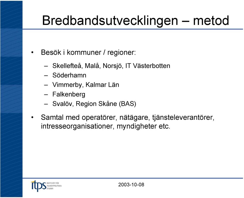 Kalmar Län Falkenberg Svalöv, Region Skåne (BAS) Samtal med