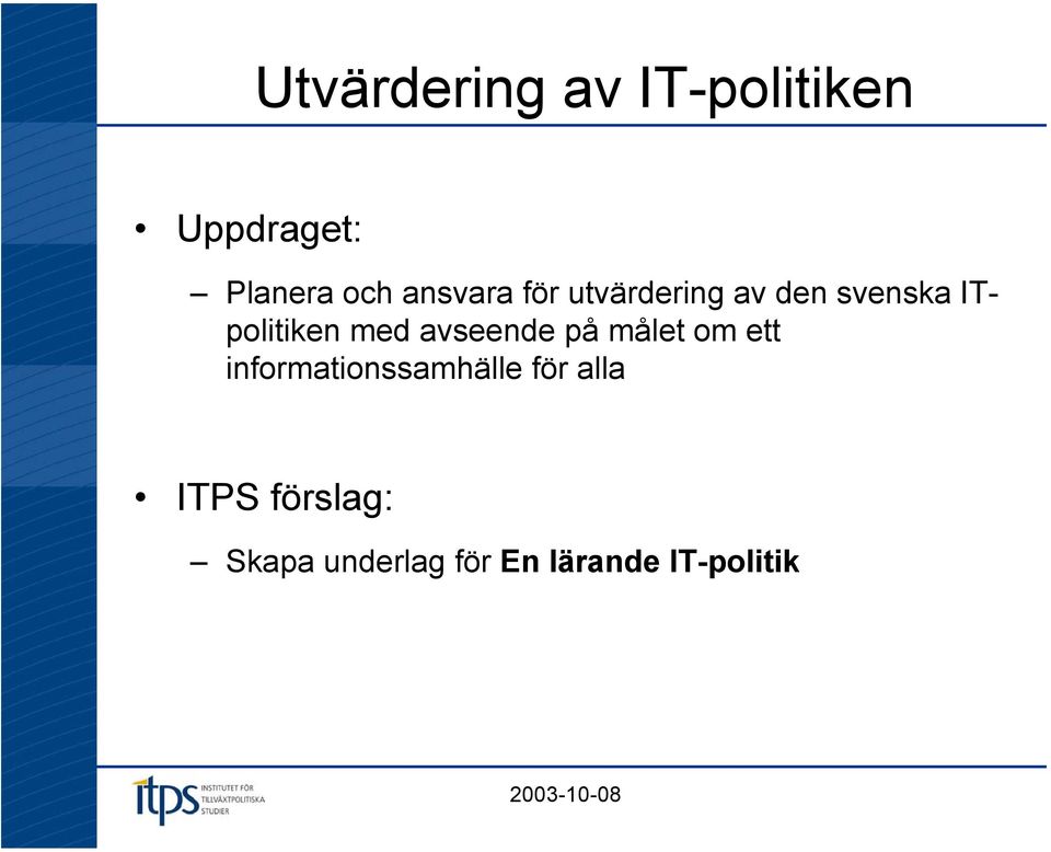 med avseende på målet om ett informationssamhälle för