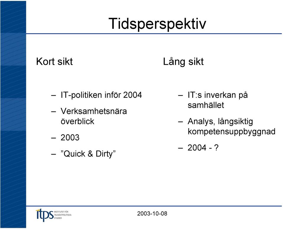 överblick 2003 Quick & Dirty IT:s inverkan