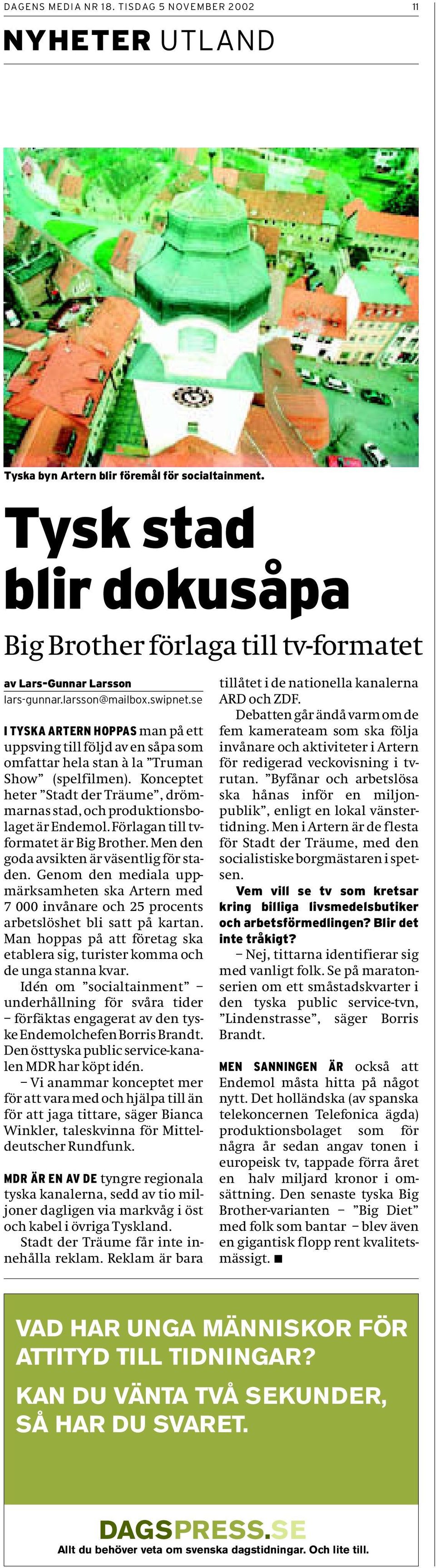 se I TYSKA ARTERN HOPPAS man på ett uppsving till följd av en såpa som omfattar hela stan à la Truman Show (spelfilmen).