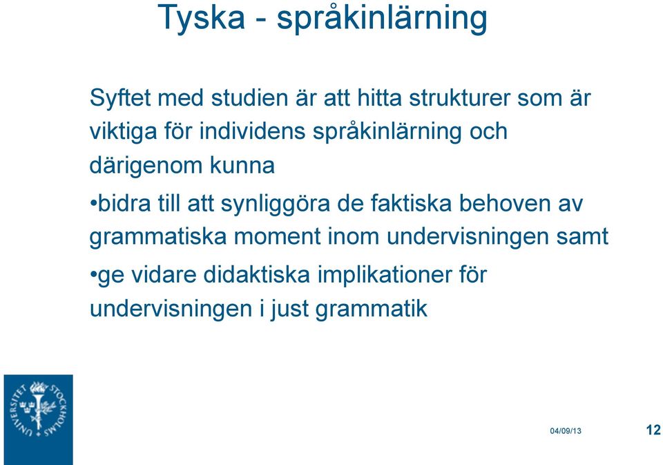 synliggöra de faktiska behoven av grammatiska moment inom undervisningen