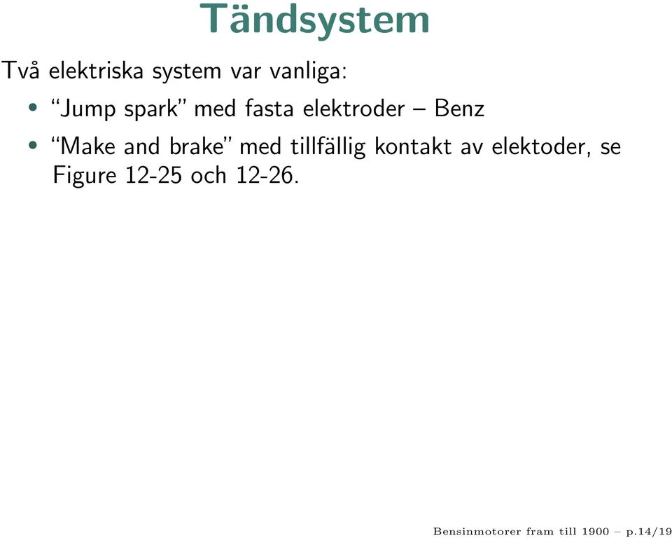 brake med tillfällig kontakt av elektoder, se