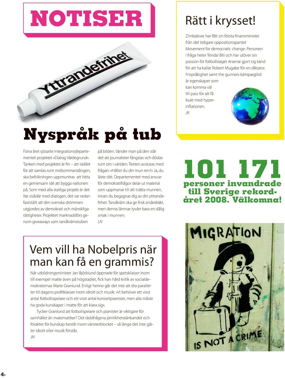 Frispråkighet samt the gunners kämparglöd är egenskaper som kan komma väl till pass för att få bukt med hyperinflationen.