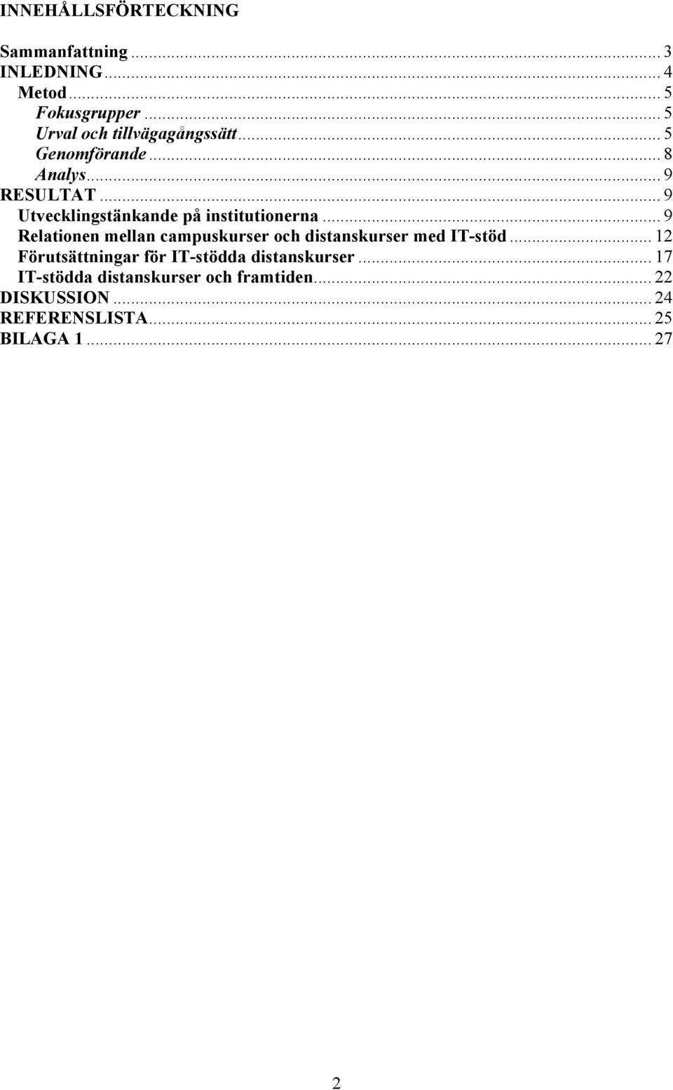 .. 9 Utvecklingstänkande på institutionerna.