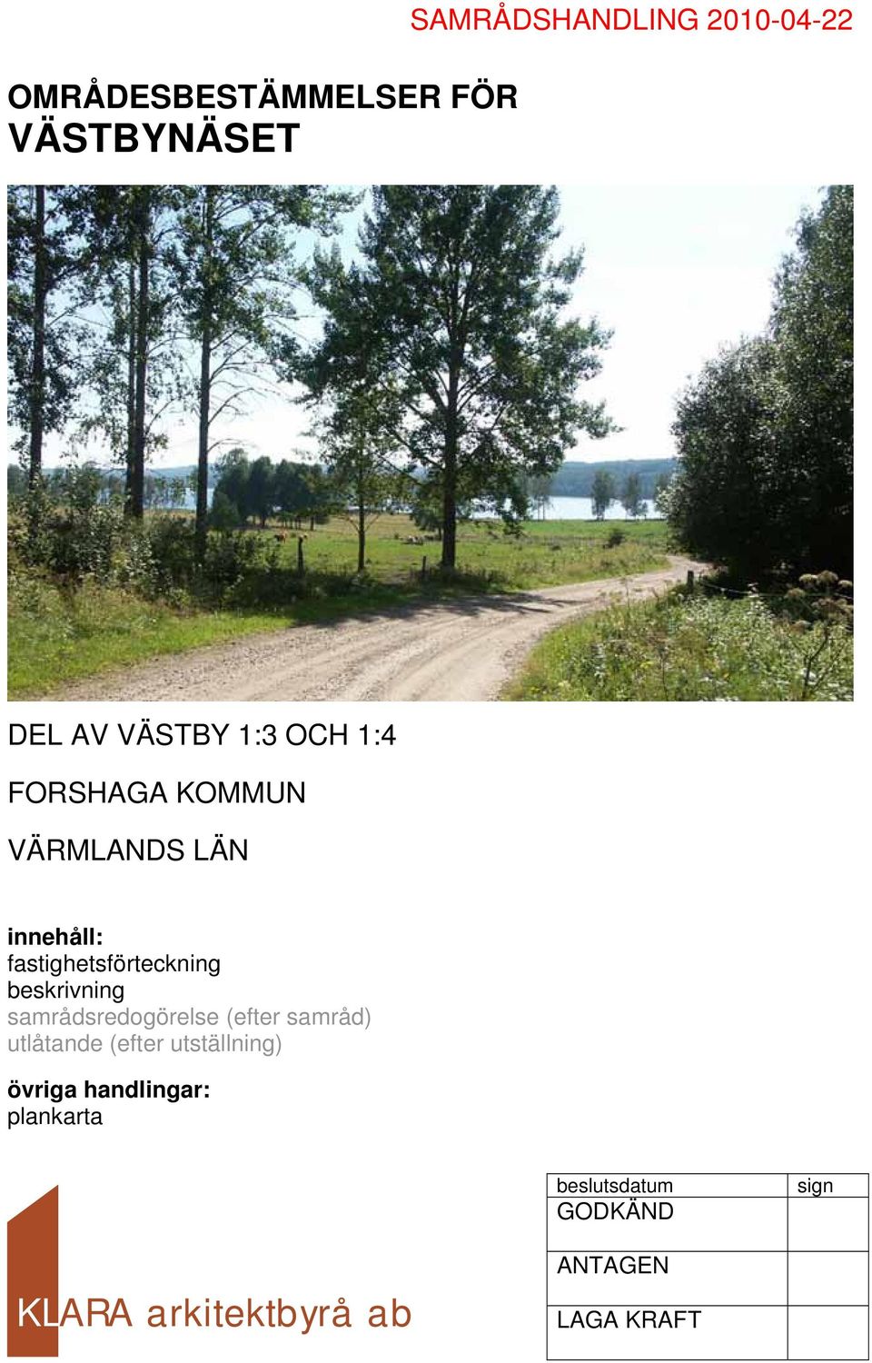 beskrivning samrådsredogörelse (efter samråd) utlåtande (efter utställning)