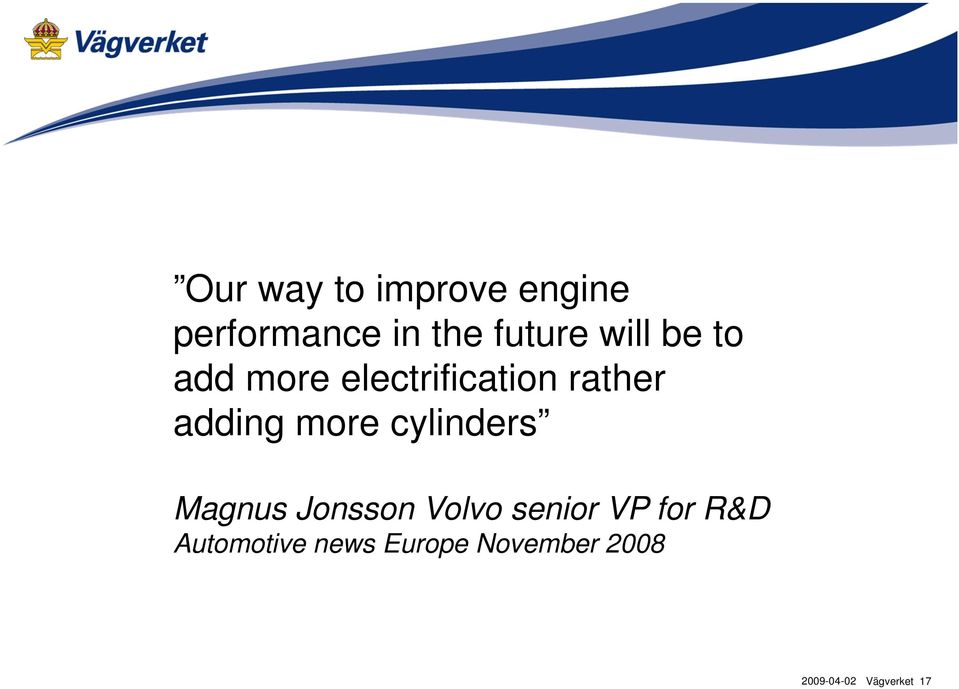 more cylinders Magnus Jonsson Volvo senior VP for