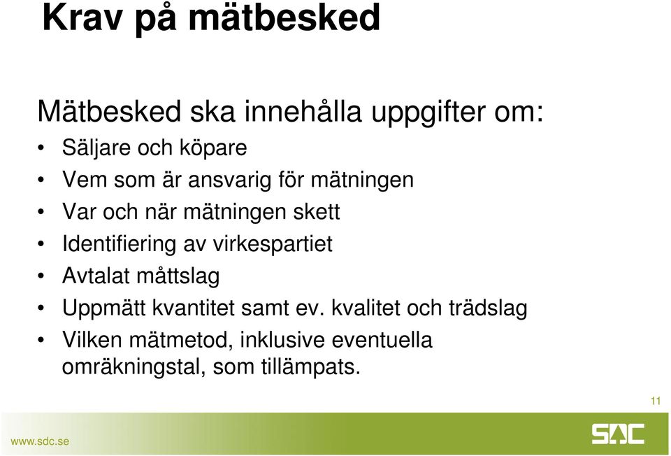 av virkespartiet Avtalat måttslag Uppmätt kvantitet samt ev.