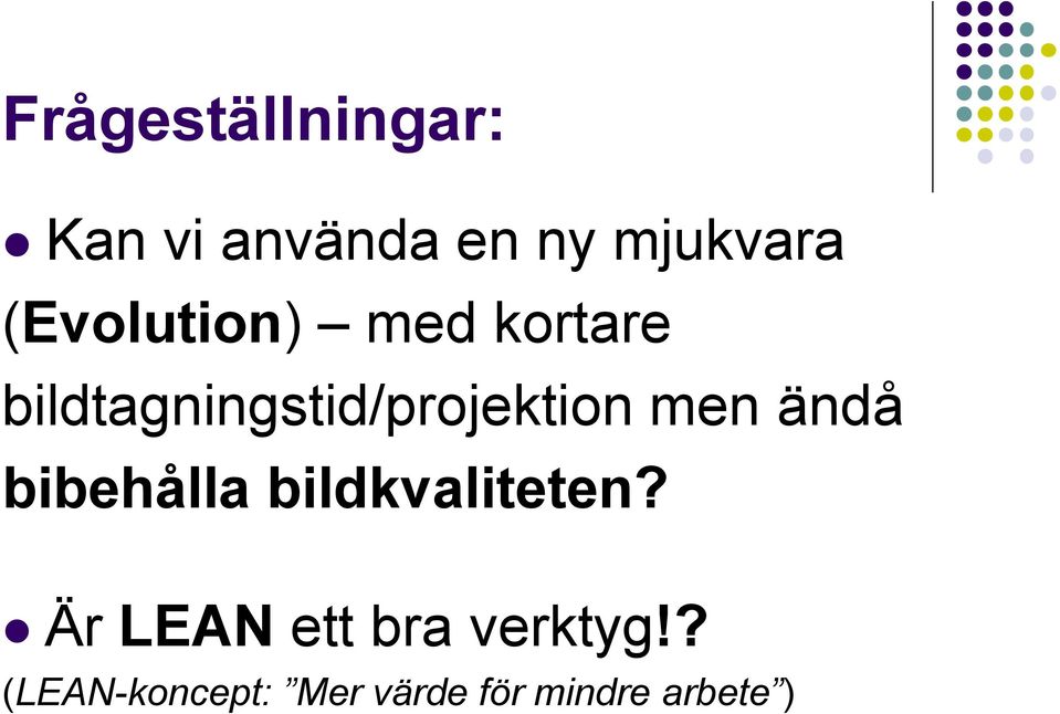 men ändå bibehålla bildkvaliteten?