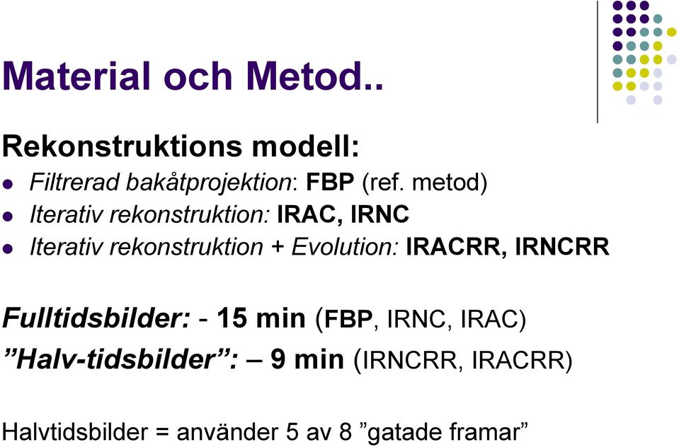 metod) Iterativ rekonstruktion: IRAC, IRNC Iterativ rekonstruktion +
