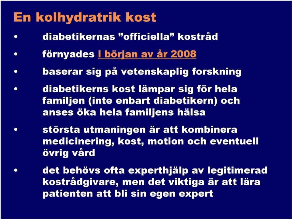 hela familjens hälsa största utmaningen är att kombinera medicinering, kost, motion och eventuell övrig vård