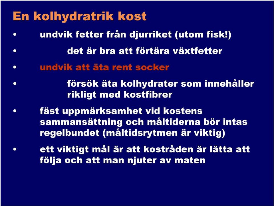 innehåller rikligt med kostfibrer fäst uppmärksamhet vid kostens sammansättning och