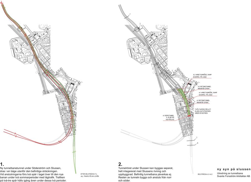 helt integererat med Slussens rivning och Resten av tunneln byggs