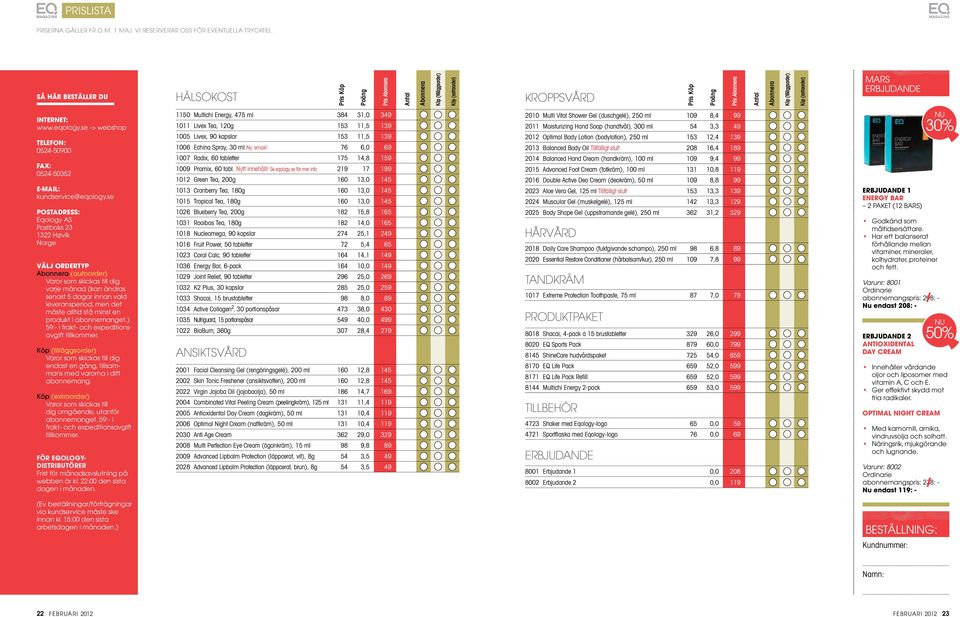 (extraorder) mars ERBJUDANDE Internet: www.eqology.se -> webshop Telefon: 0524-50900 Fax: 0524-50352 E-mail: kundservice@eqology.
