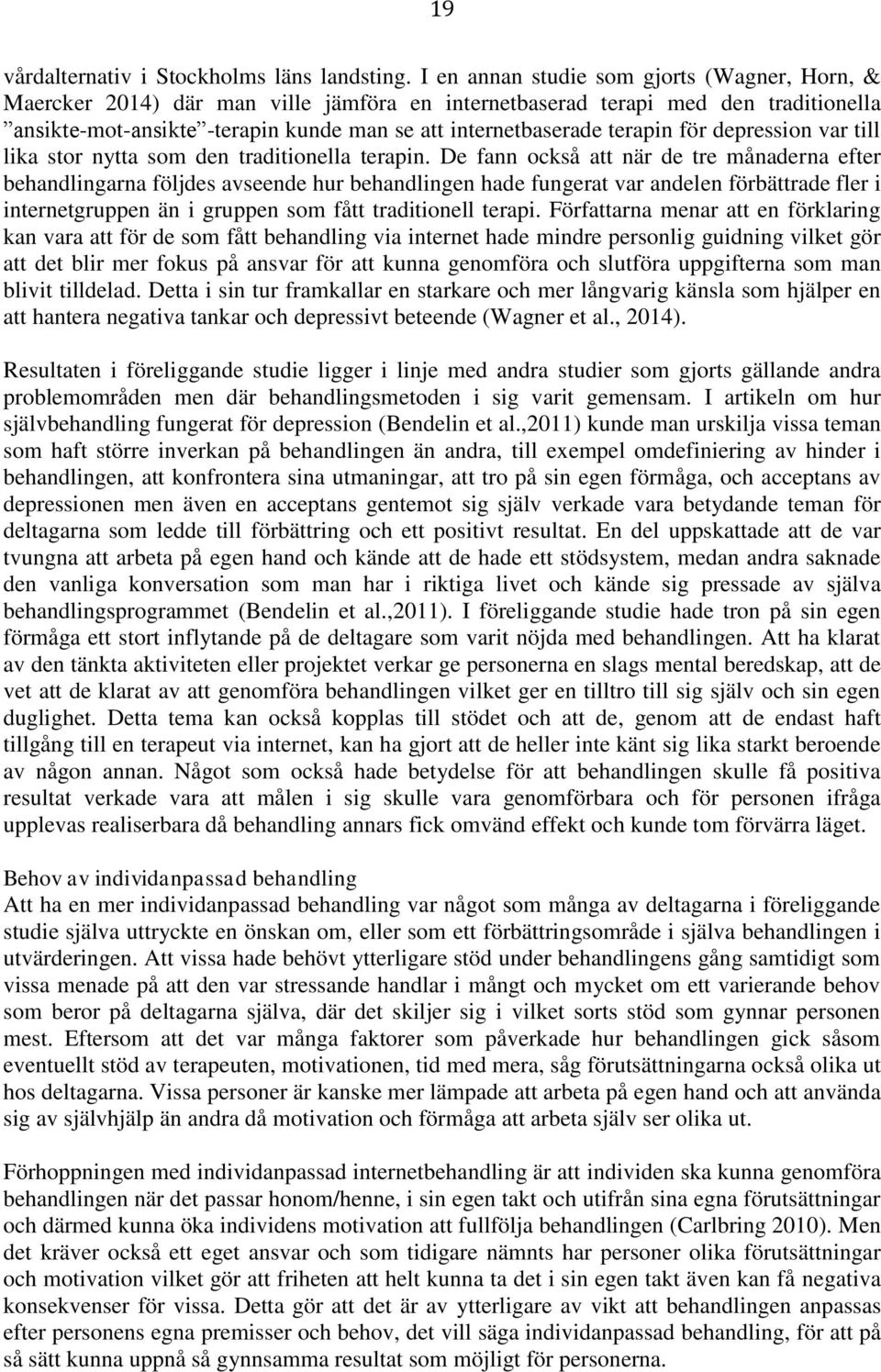 terapin för depression var till lika stor nytta som den traditionella terapin.