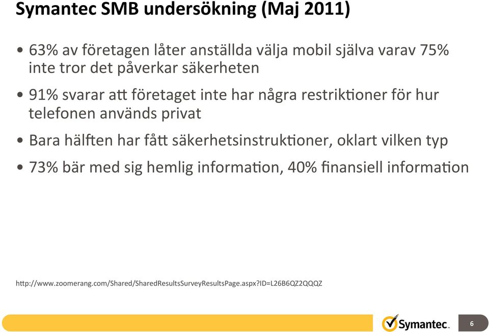 används privat Bara hälpen har fåe säkerhetsinstruknoner, oklart vilken typ 73% bär med sig hemlig