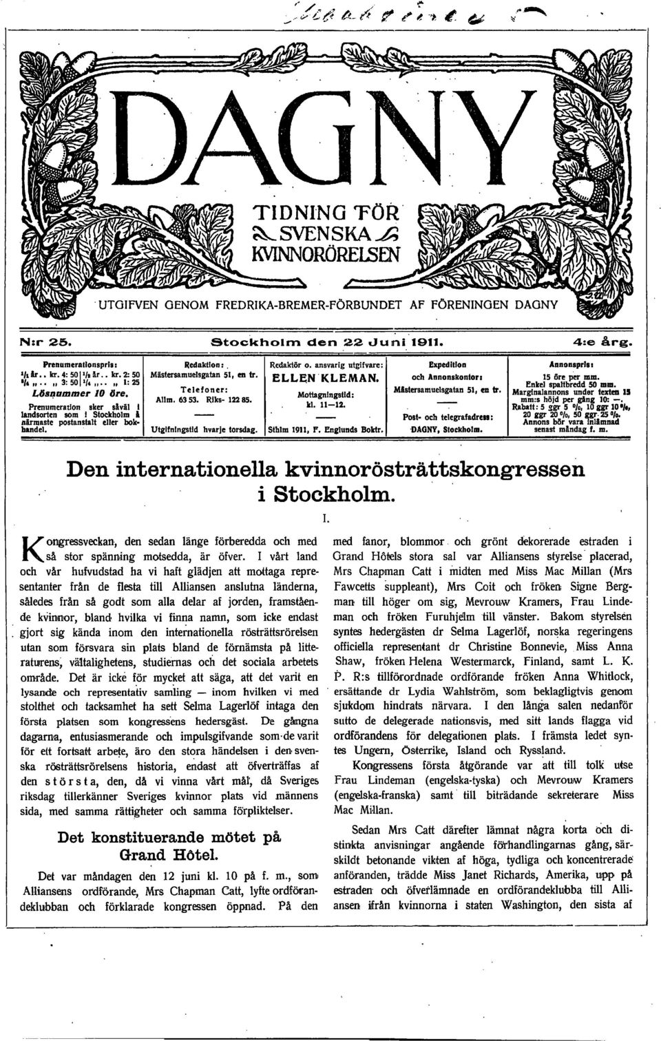 E L L EN ' K L E M A N, Mottagningstld :. kl. 11-12. Sthlm 1911, P. Englunds Boktr. Den internationella kvinnorösträttskongressen i Stockholm.