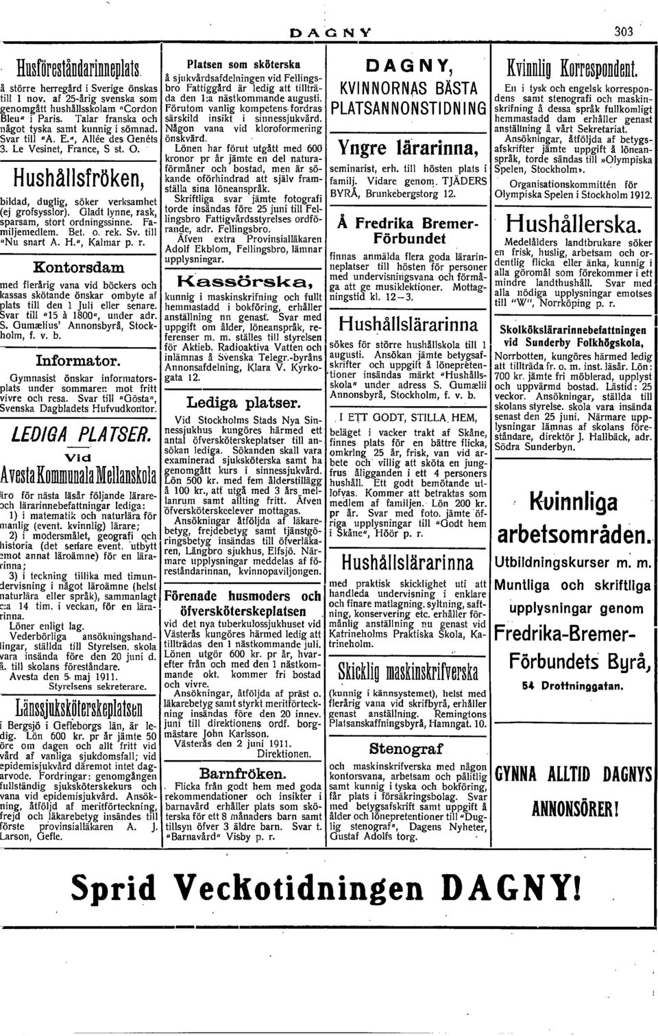 Gladt lynne, rask, sparsam, stort ordningssinne. Familjeniedlem. Bet. o. rek. Sv. till 11Nu snart A. H.11, Kalmar p. r. Kontorsdam med flerårig vana vid böckers och kassas skötande önskar ombyte af plats till den 1 Juli eller senare.