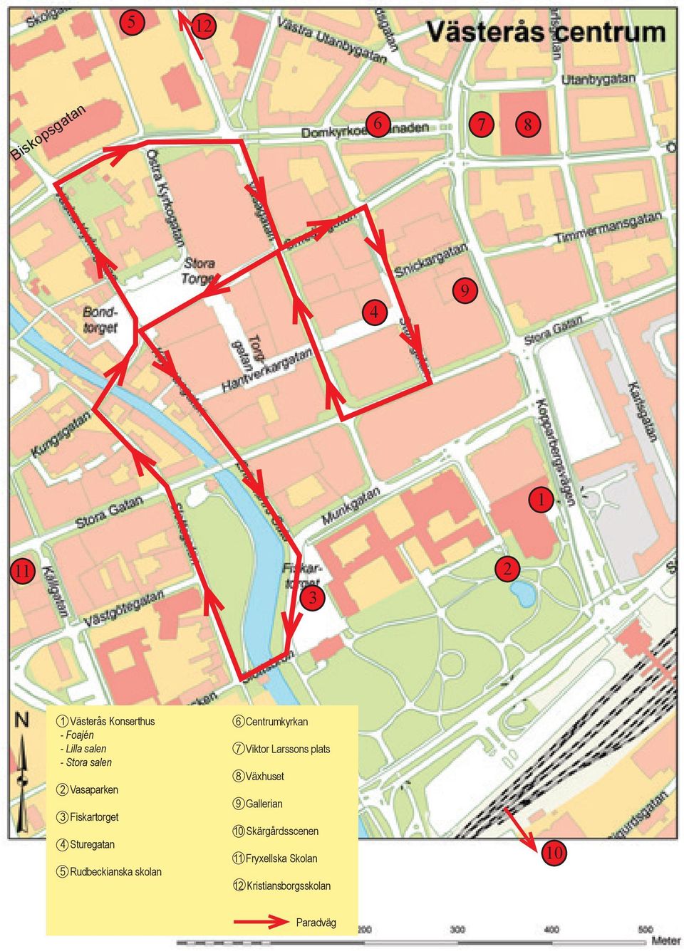 skolan 6 Centrumkyrkan 7 Viktor Larssons plats 8 Växhuset 9 Gallerian 10