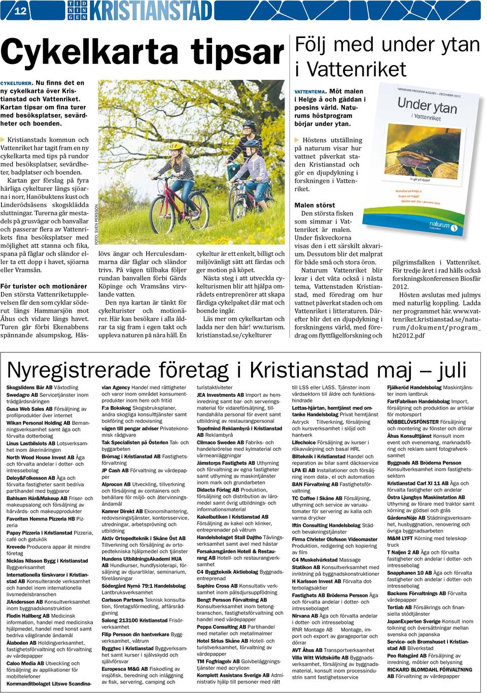 Kristianstads kommun och Vattenriket har tagit fram en ny cykelkarta med tips på rundor med besöksplatser, sevärdheter, badplatser och boenden.