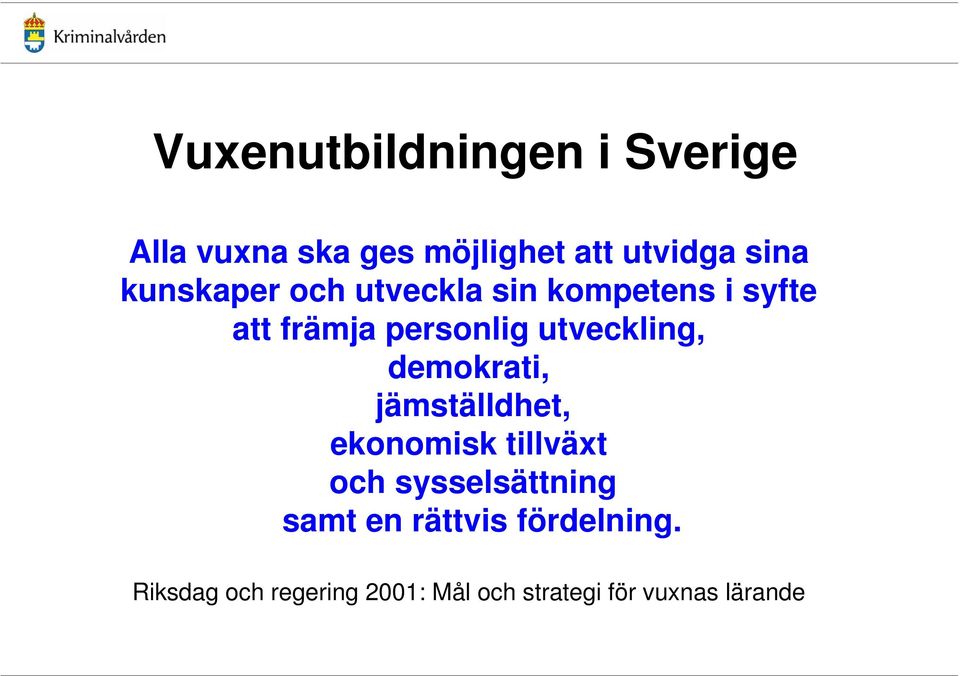 utveckling, demokrati, jämställdhet, ekonomisk tillväxt och sysselsättning