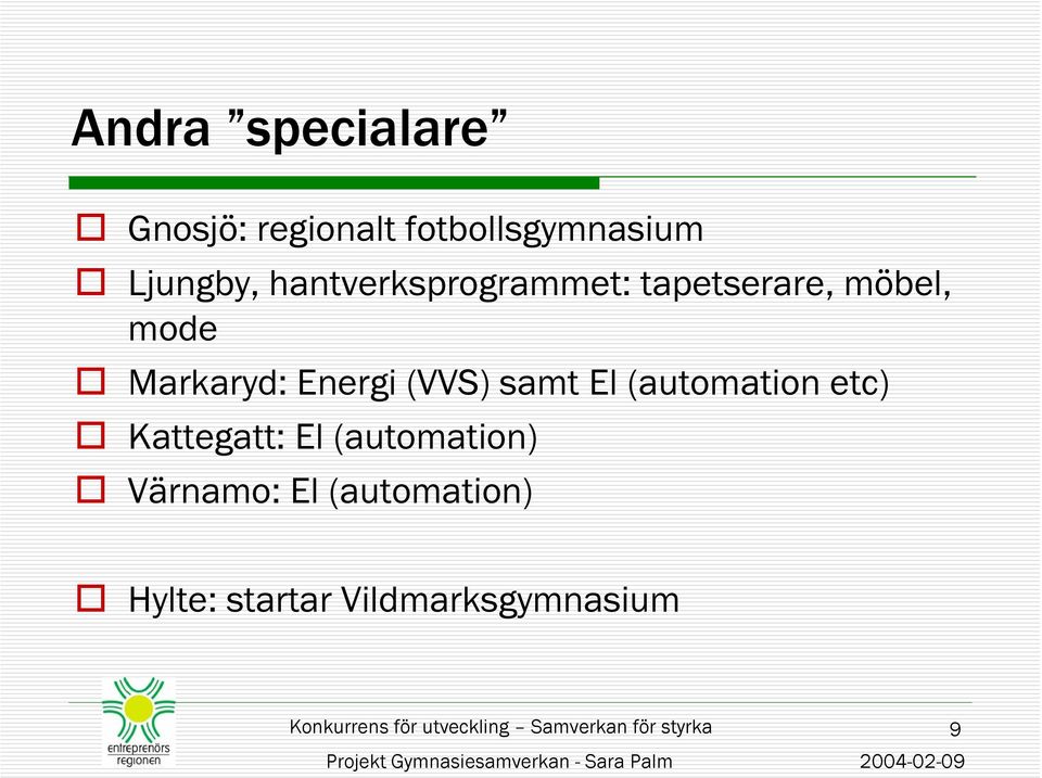 El (automation) Värnamo: El (automation) Hylte: startar Vildmarksgymnasium