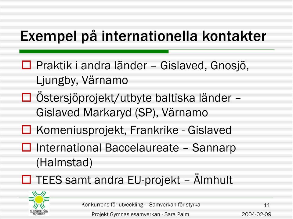 Frankrike - Gislaved International Baccelaureate Sannarp (Halmstad) TEES samt andra EU-projekt