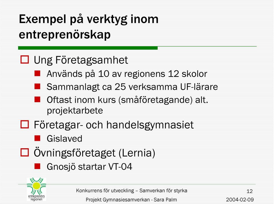 projektarbete Företagar- och handelsgymnasiet Gislaved Övningsföretaget (Lernia) Gnosjö