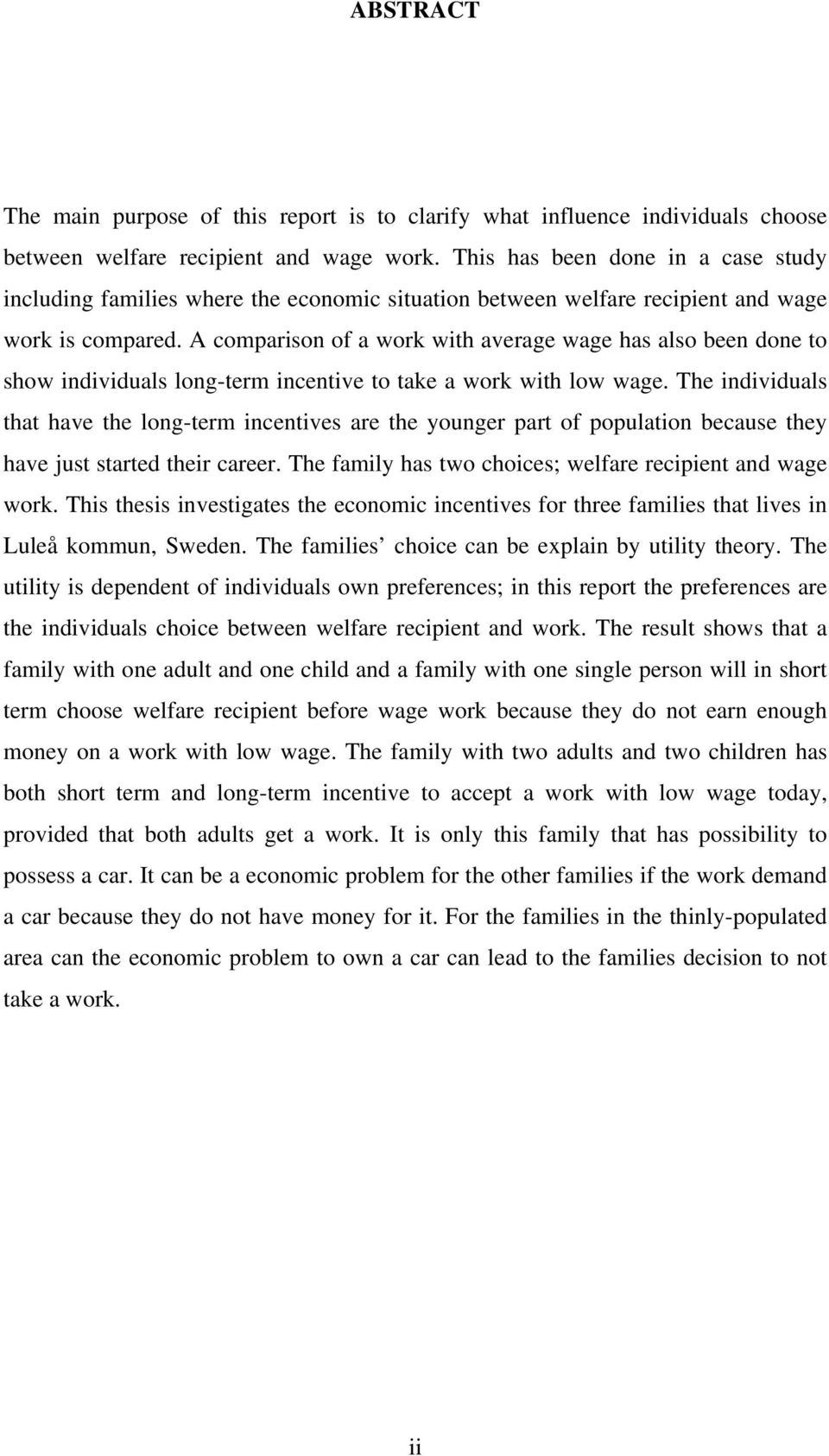 A comparison of a work with average wage has also been done to show individuals long-term incentive to take a work with low wage.