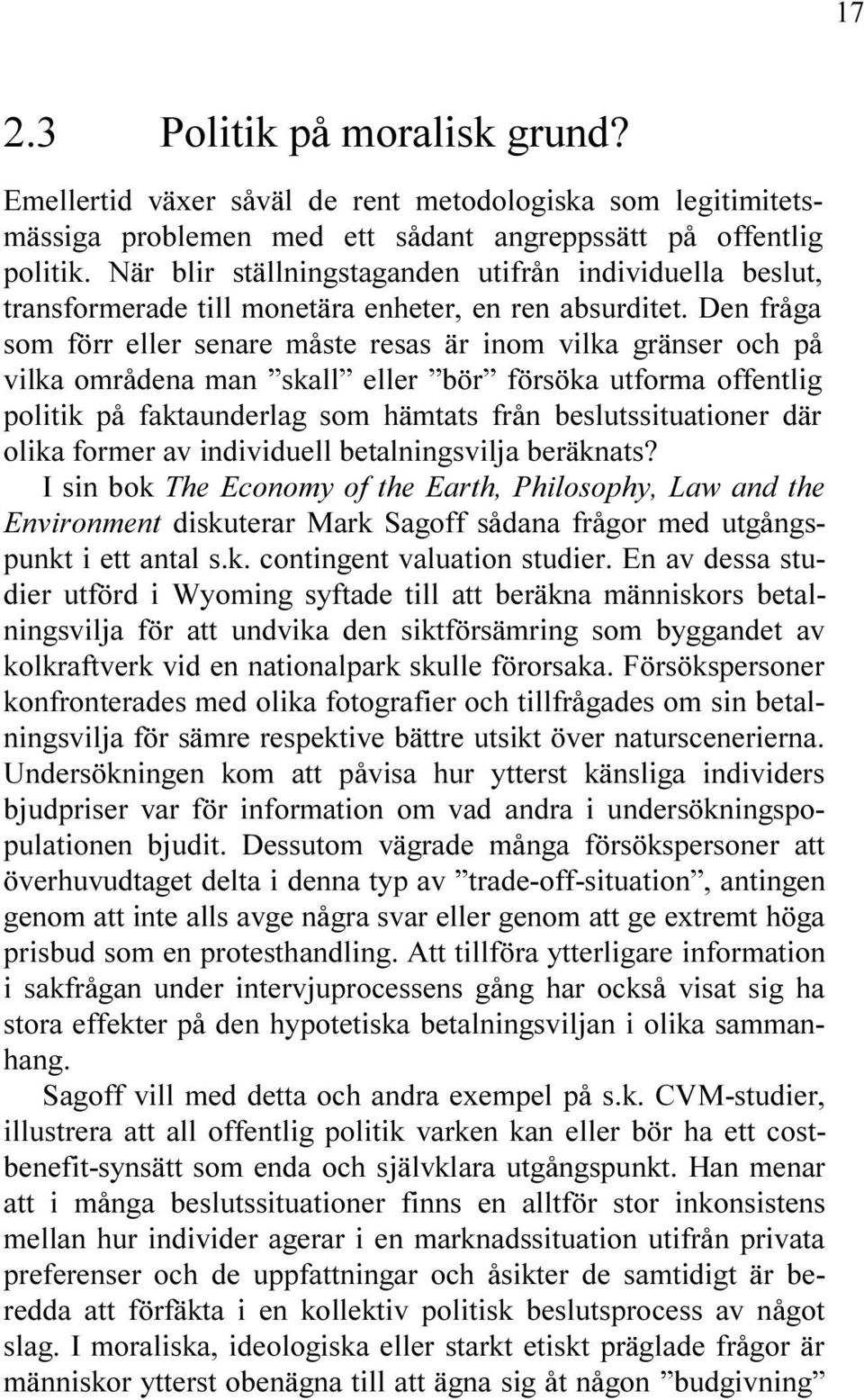 SKALL ELLER B R F RS KA UTFORMA OFFENTLIG POLITIK P FAKTAUNDERLAG SOM H MTATS FR N BESLUTSSITUATIONER D R OLIKA FORMER AV INDIVIDUELL BETALNINGSVILJA BER KNATS ) SIN BOK 4HE %CONOMY OF THE %ARTH