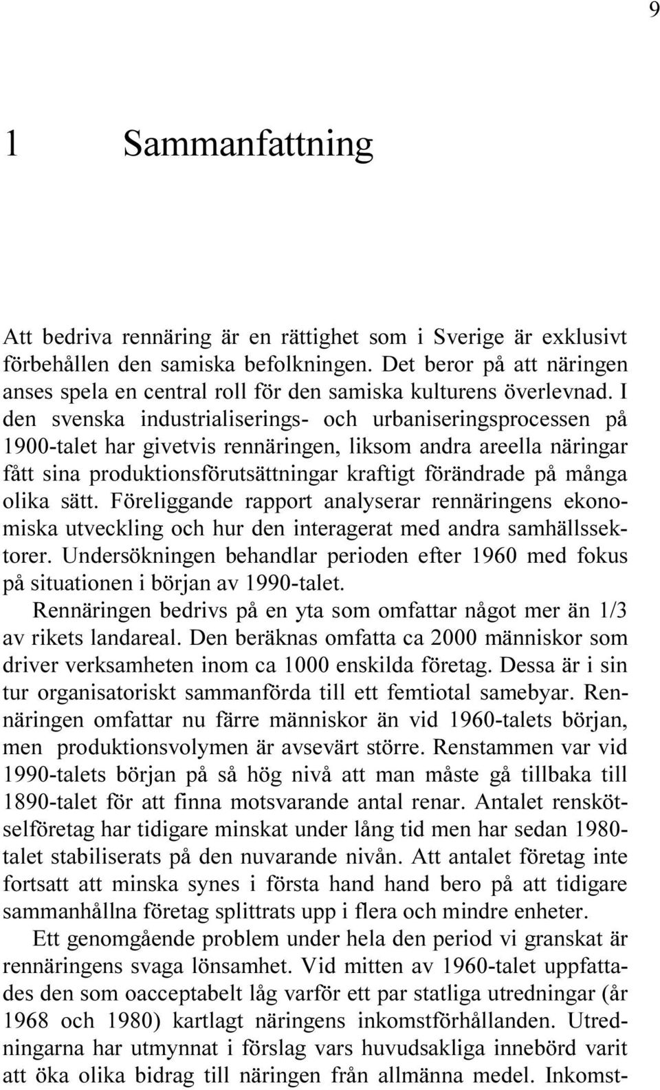 SVENSKA INDUSTRIALISERINGS OCH URBANISERINGSPROCESSEN P TALET HAR GIVETVIS RENN RINGEN LIKSOM ANDRA AREELLA N RINGAR F TT SINA PRODUKTIONSF RUTS TTNINGAR KRAFTIGT F R NDRADE P M NGA OLIKA S TT &