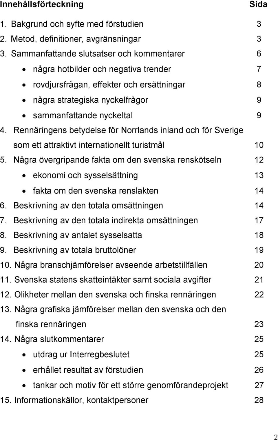 Rennäringens betydelse för Norrlands inland och för Sverige som ett attraktivt internationellt turistmål 10 5.