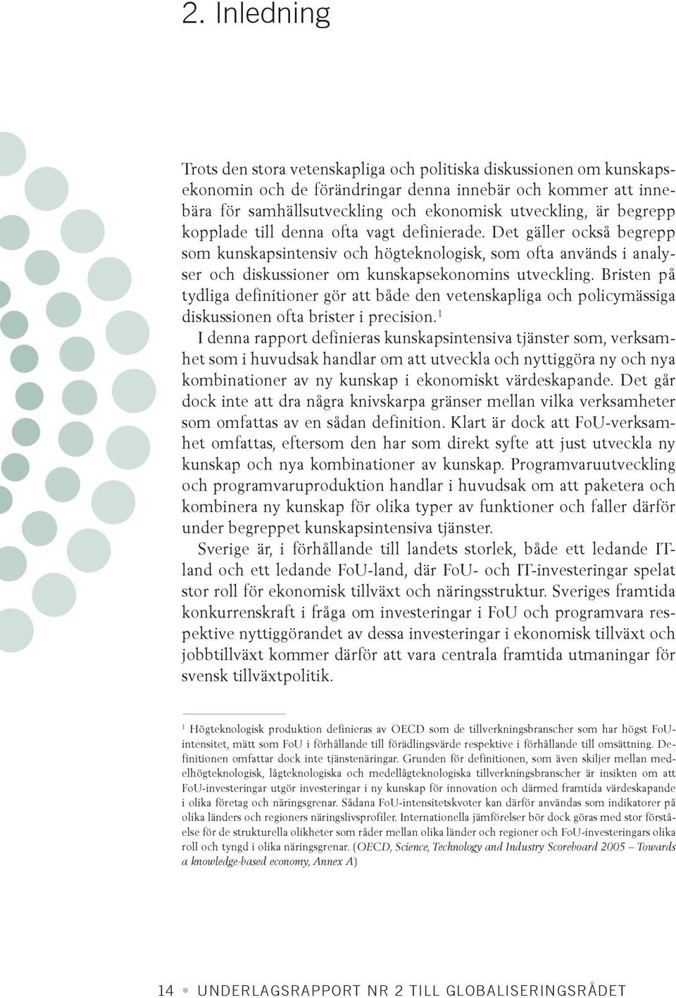 Bristen på tydliga definitioner gör att både den vetenskapliga och policymässiga diskussionen ofta brister i precision.